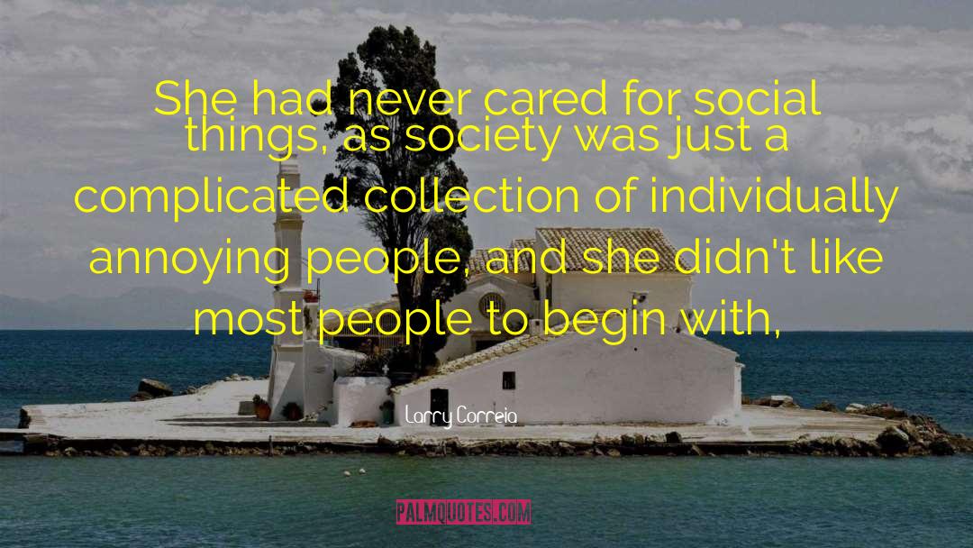 Larry Correia Quotes: She had never cared for