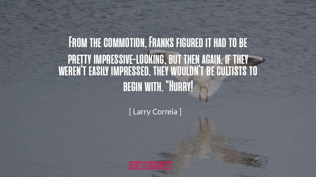 Larry Correia Quotes: From the commotion, Franks figured