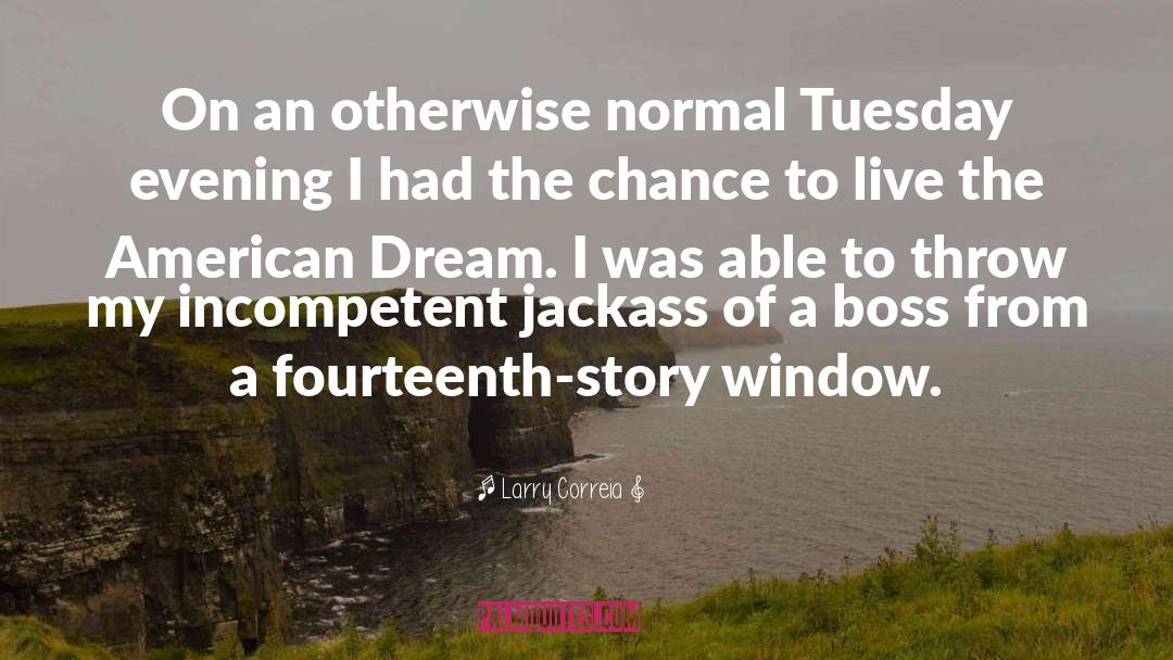 Larry Correia Quotes: On an otherwise normal Tuesday