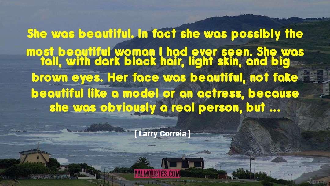 Larry Correia Quotes: She was beautiful. In fact