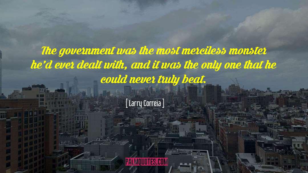 Larry Correia Quotes: The government was the most
