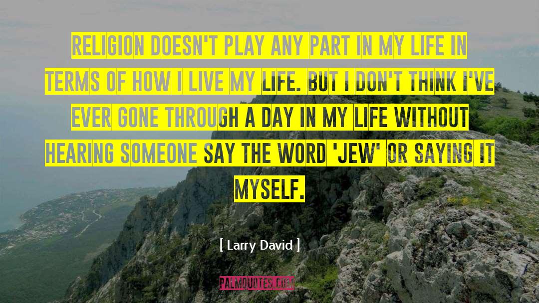 Larry David Quotes: Religion doesn't play any part