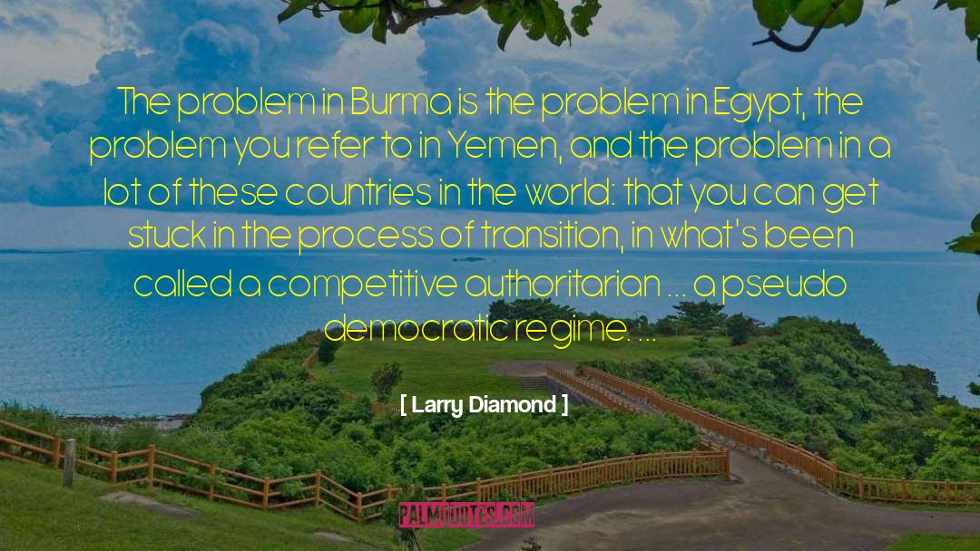 Larry Diamond Quotes: The problem in Burma is