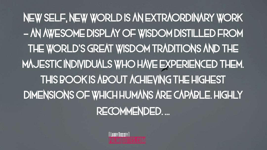 Larry Dossey Quotes: New Self, New World is