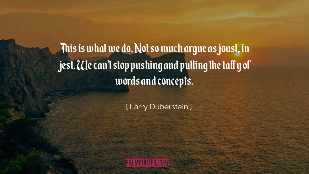 Larry Duberstein Quotes: This is what we do.