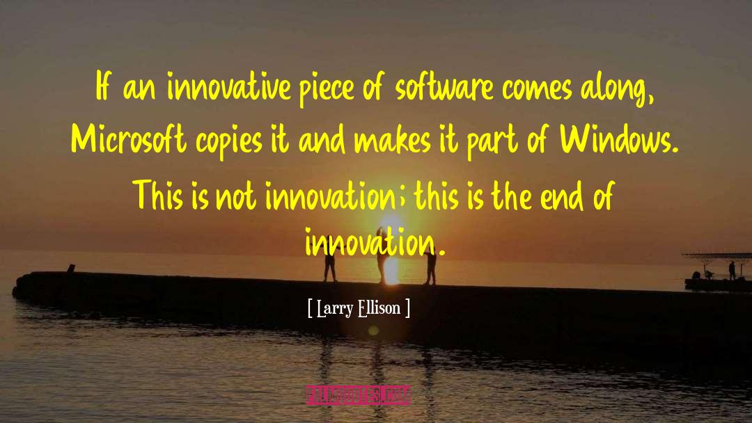 Larry Ellison Quotes: If an innovative piece of