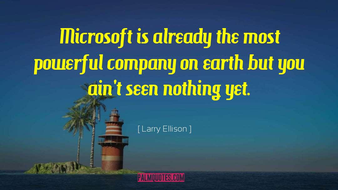Larry Ellison Quotes: Microsoft is already the most