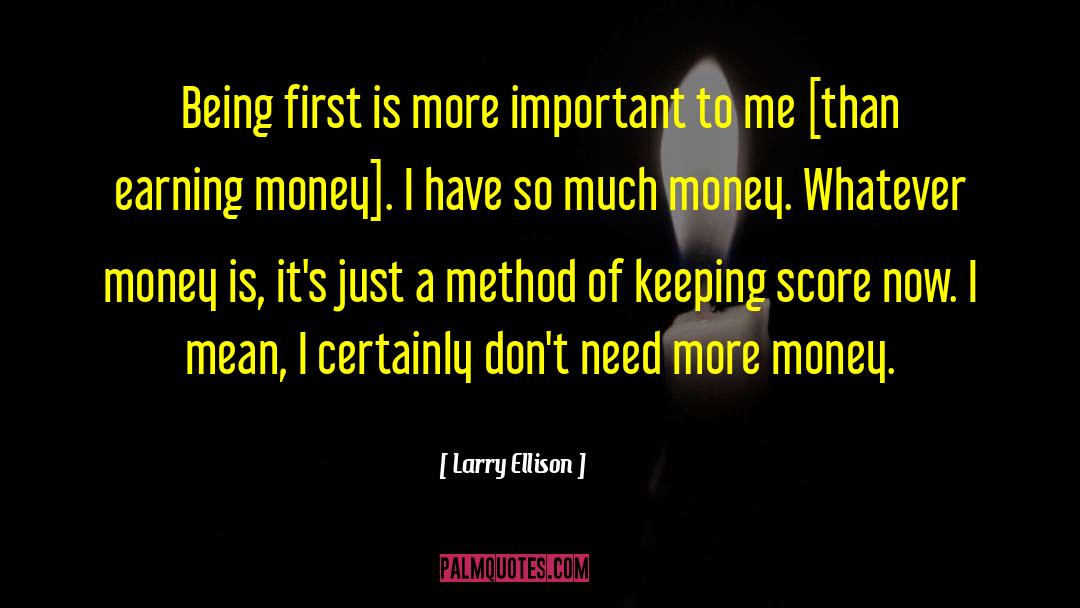 Larry Ellison Quotes: Being first is more important