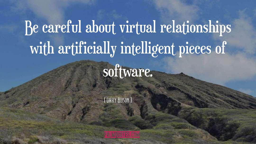 Larry Ellison Quotes: Be careful about virtual relationships