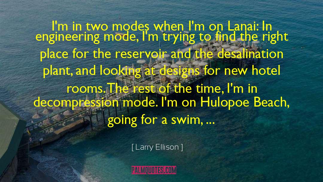 Larry Ellison Quotes: I'm in two modes when