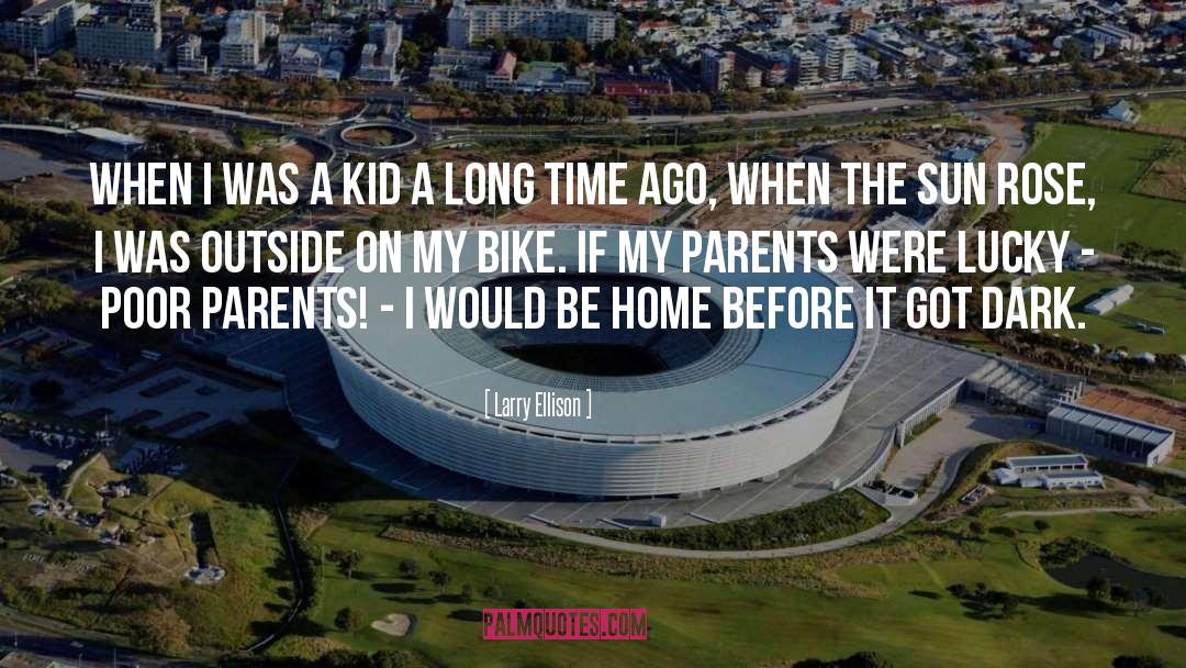 Larry Ellison Quotes: When I was a kid