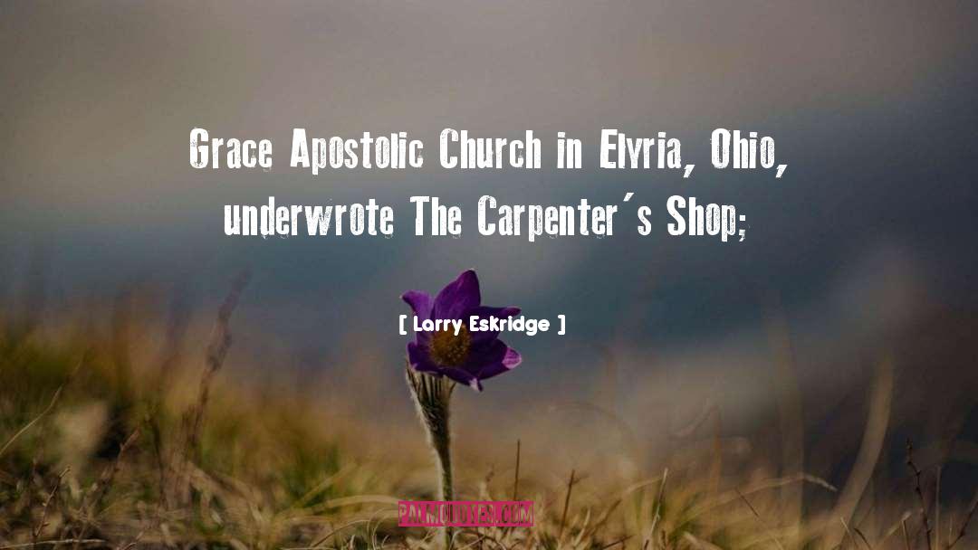 Larry Eskridge Quotes: Grace Apostolic Church in Elyria,