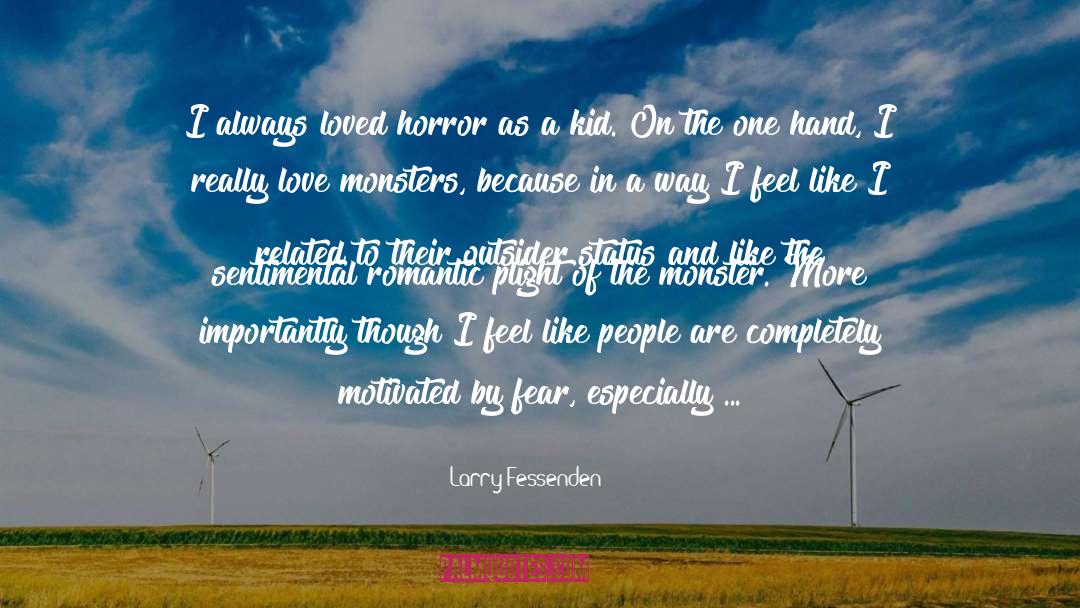 Larry Fessenden Quotes: I always loved horror as