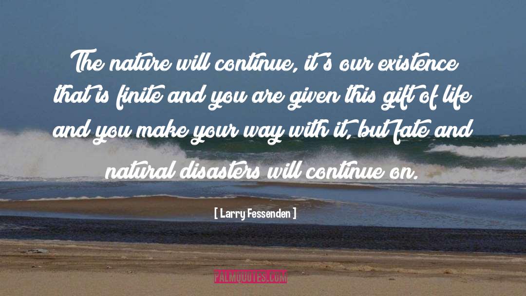 Larry Fessenden Quotes: The nature will continue, it's
