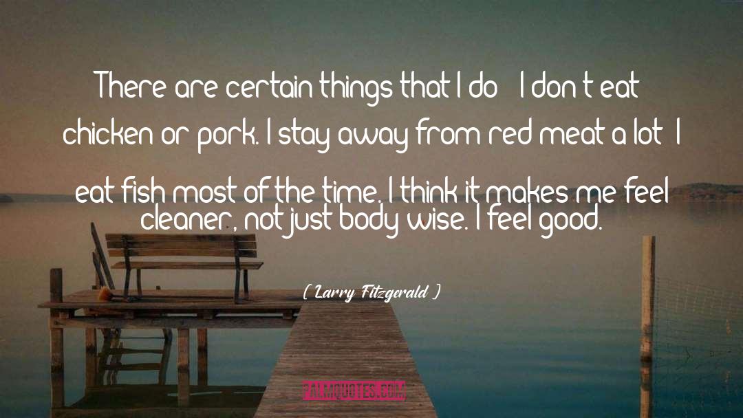 Larry Fitzgerald Quotes: There are certain things that