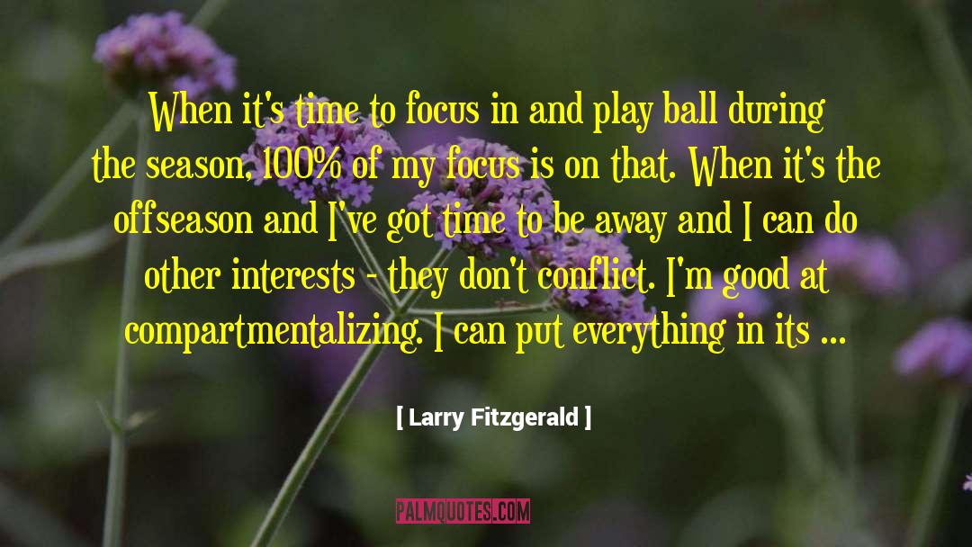 Larry Fitzgerald Quotes: When it's time to focus