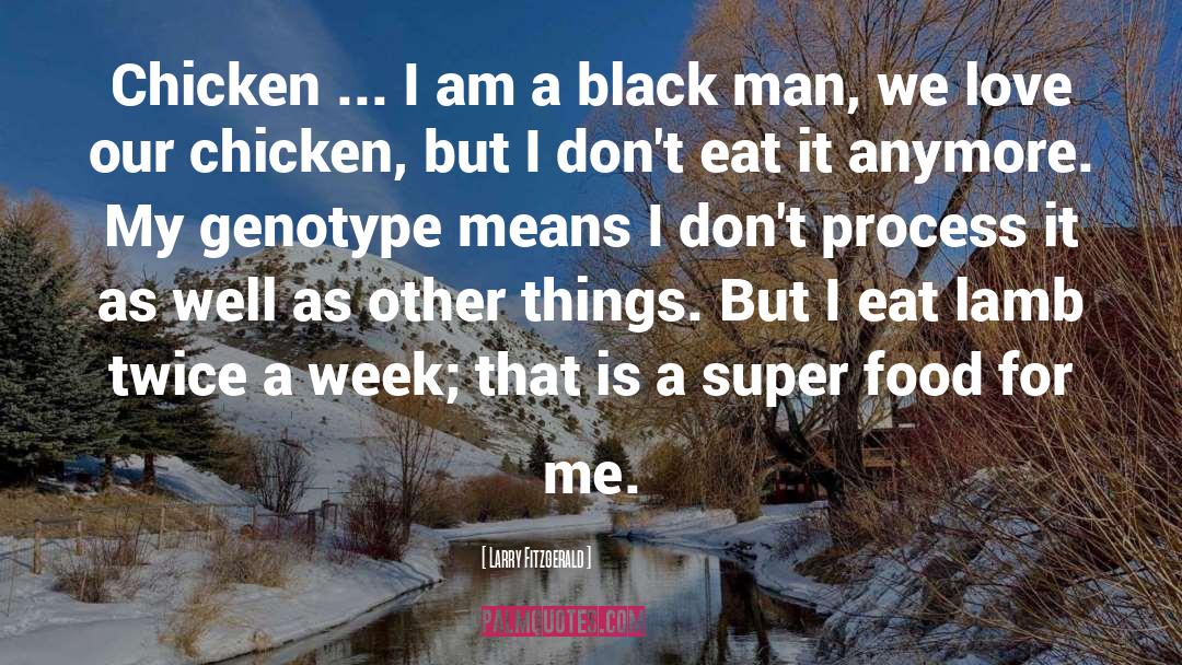 Larry Fitzgerald Quotes: Chicken ... I am a