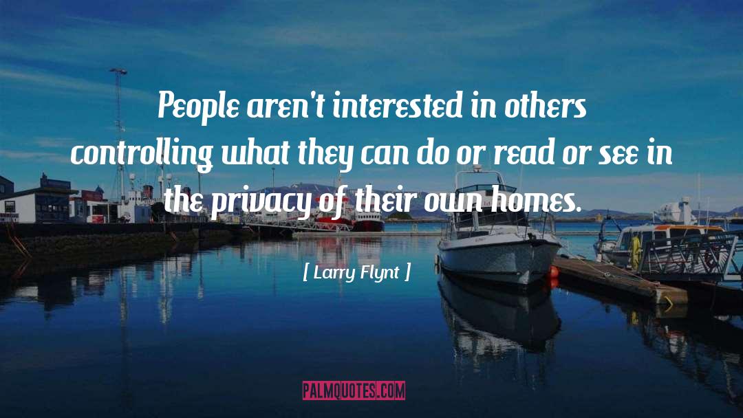 Larry Flynt Quotes: People aren't interested in others