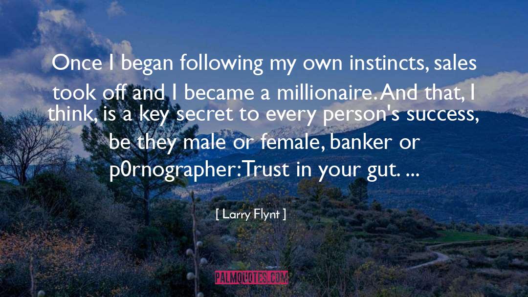 Larry Flynt Quotes: Once I began following my