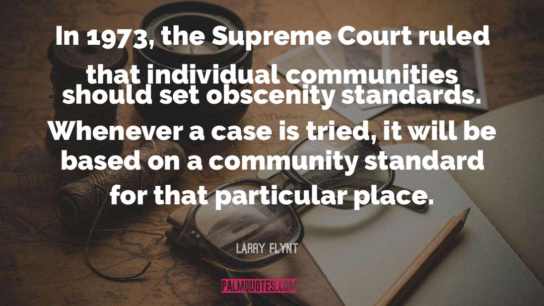 Larry Flynt Quotes: In 1973, the Supreme Court