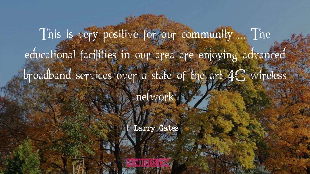 Larry Gates Quotes: This is very positive for