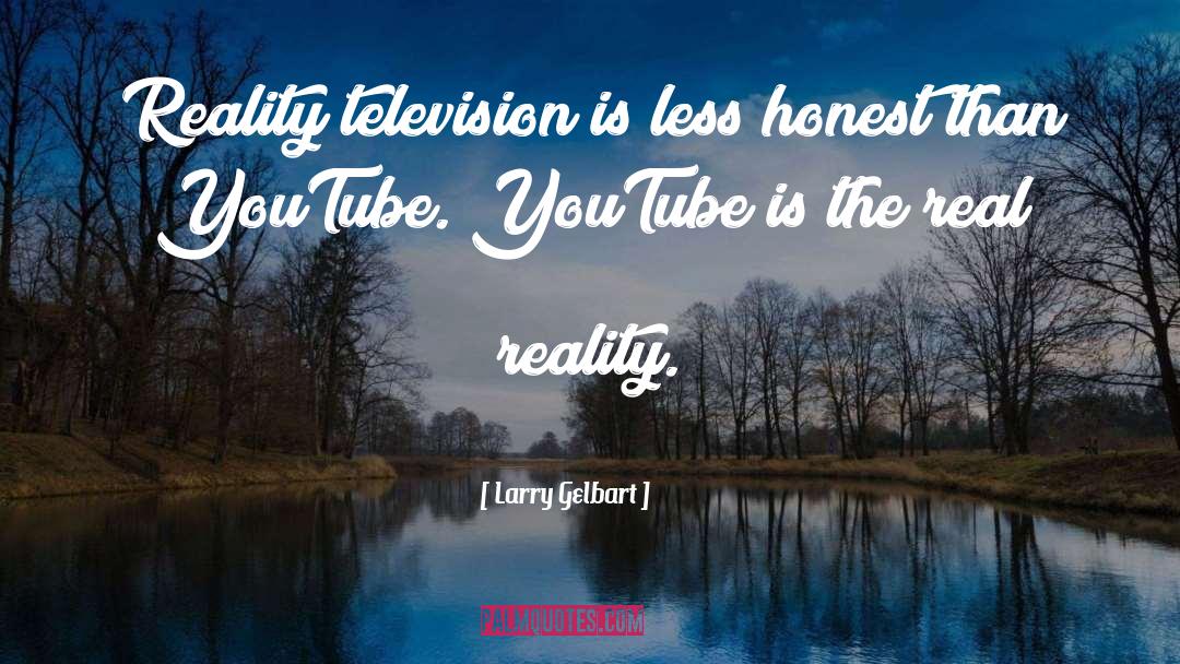 Larry Gelbart Quotes: Reality television is less honest