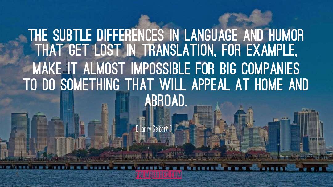 Larry Gelbart Quotes: The subtle differences in language