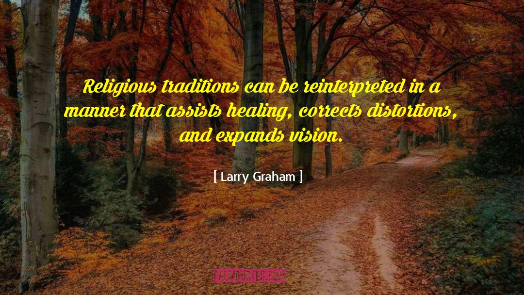 Larry Graham Quotes: Religious traditions can be reinterpreted