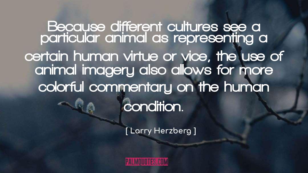 Larry Herzberg Quotes: Because different cultures see a