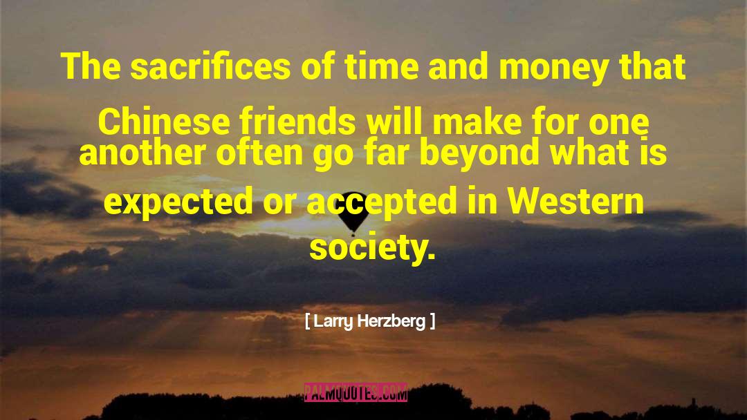 Larry Herzberg Quotes: The sacrifices of time and
