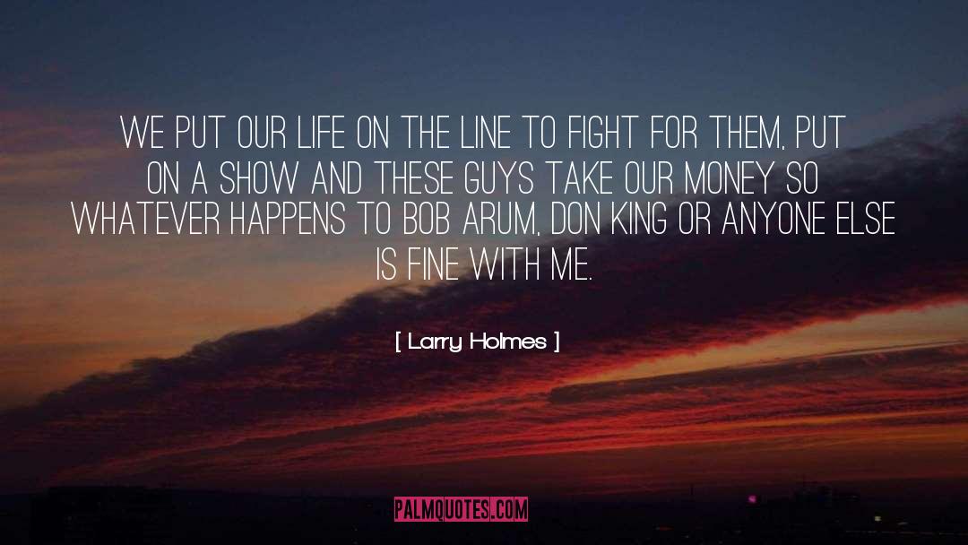 Larry Holmes Quotes: We put our life on