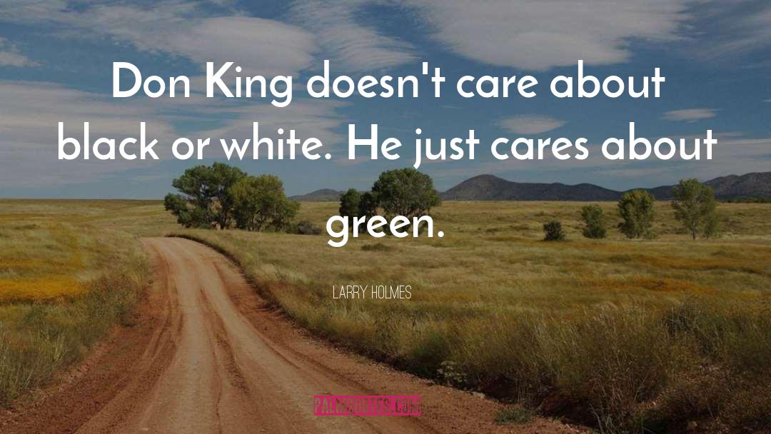 Larry Holmes Quotes: Don King doesn't care about