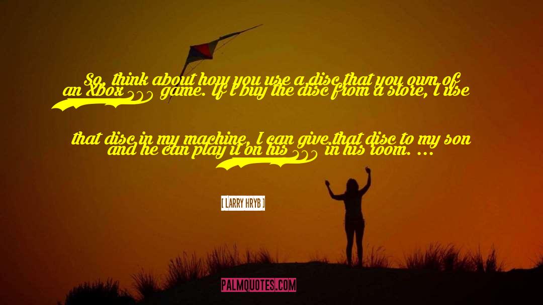 Larry Hryb Quotes: So, think about how you