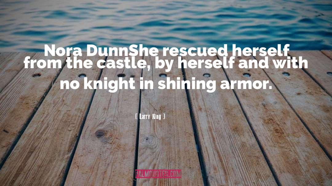 Larry King Quotes: Nora Dunn<br /><br />She rescued