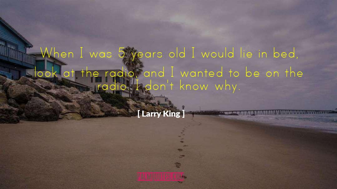 Larry King Quotes: When I was 5 years