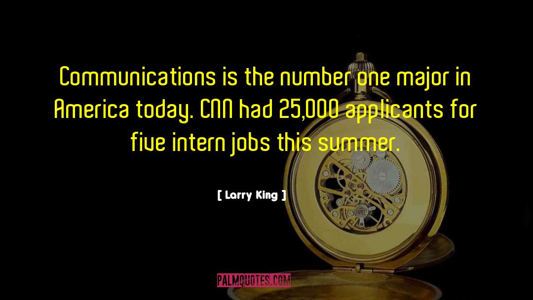 Larry King Quotes: Communications is the number one