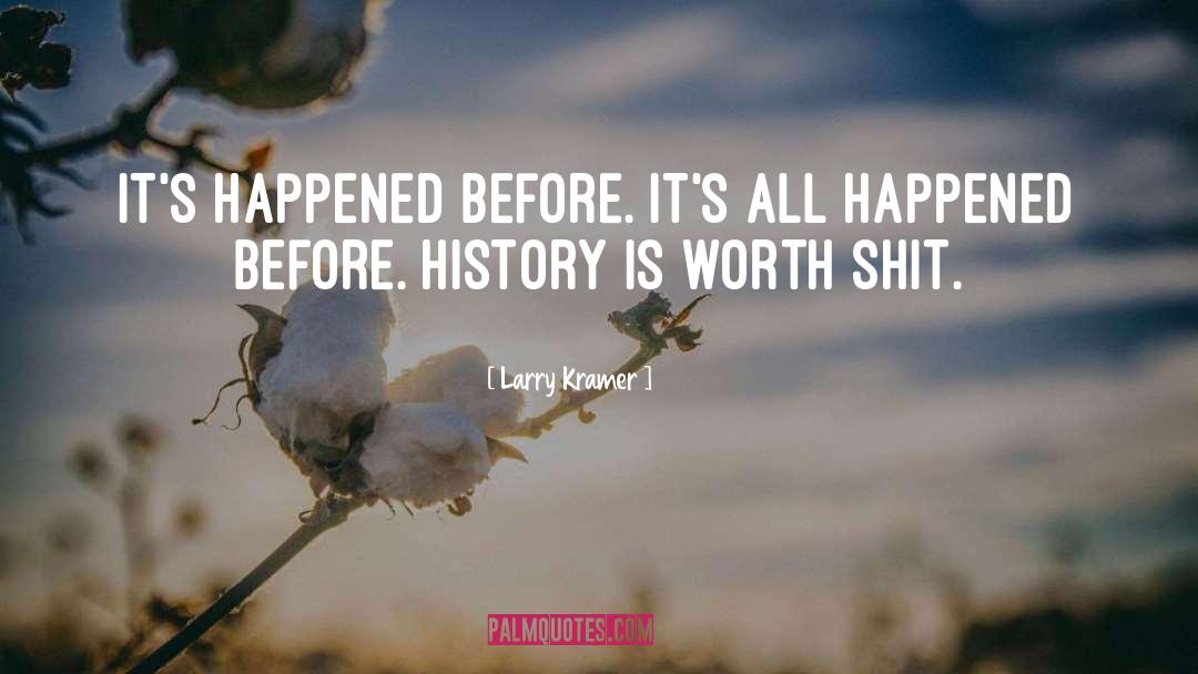 Larry Kramer Quotes: It's happened before. It's all