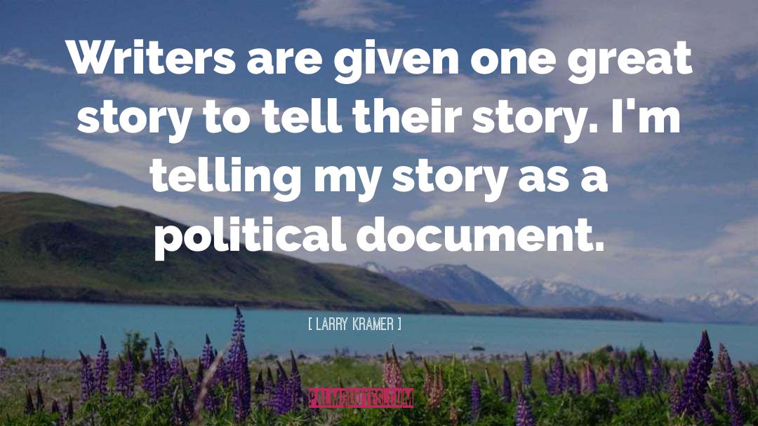 Larry Kramer Quotes: Writers are given one great