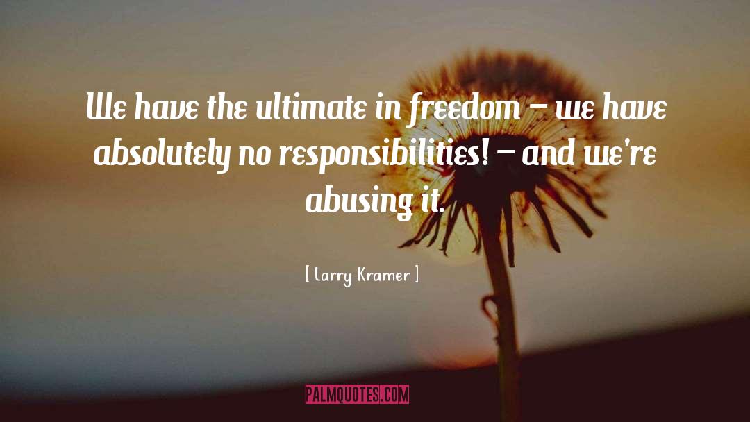 Larry Kramer Quotes: We have the ultimate in