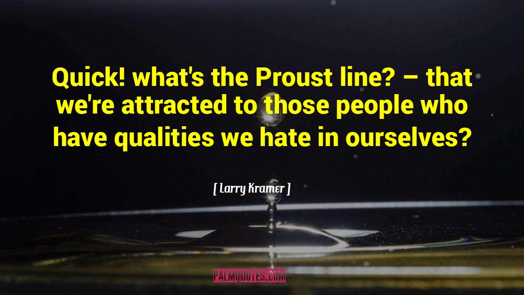 Larry Kramer Quotes: Quick! what's the Proust line?
