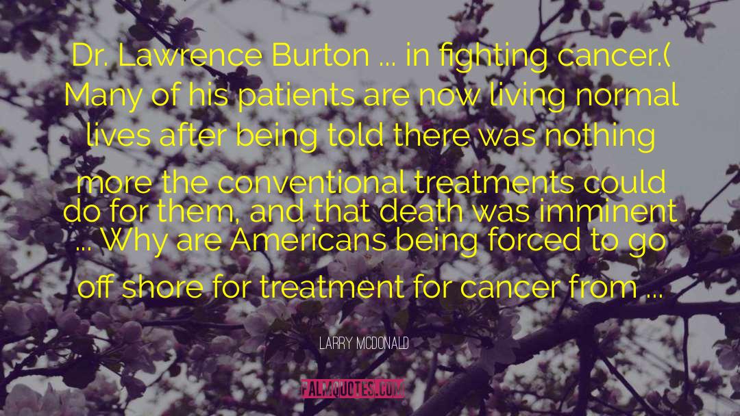 Larry McDonald Quotes: Dr. Lawrence Burton ... in