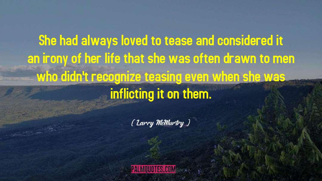 Larry McMurtry Quotes: She had always loved to