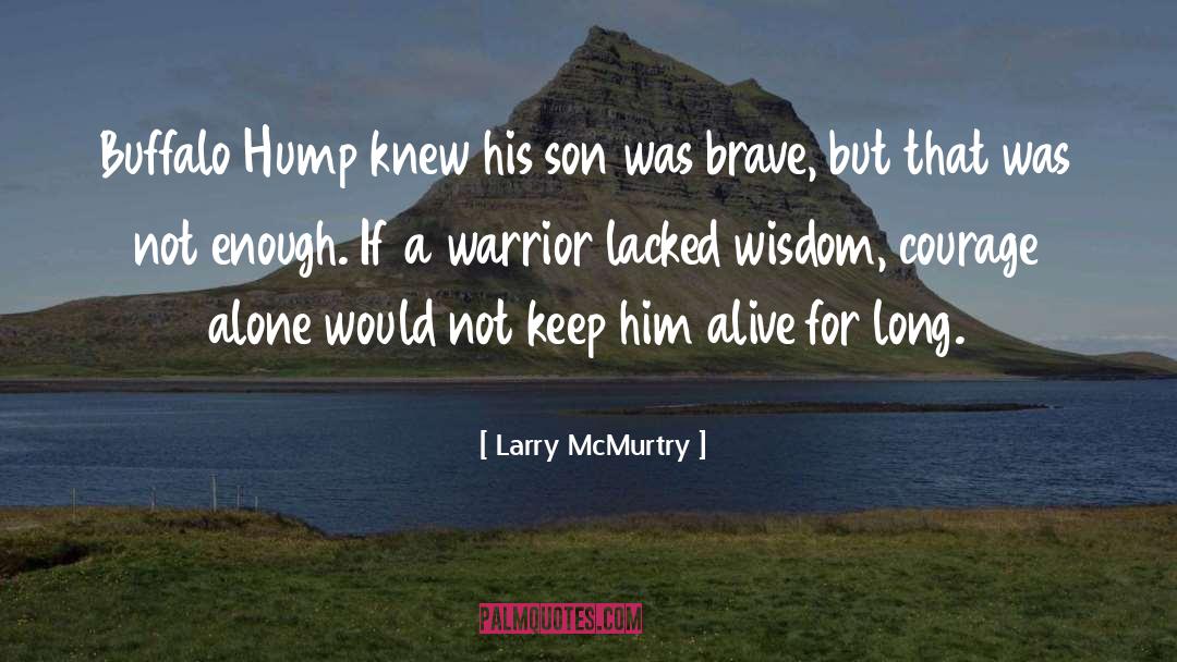 Larry McMurtry Quotes: Buffalo Hump knew his son