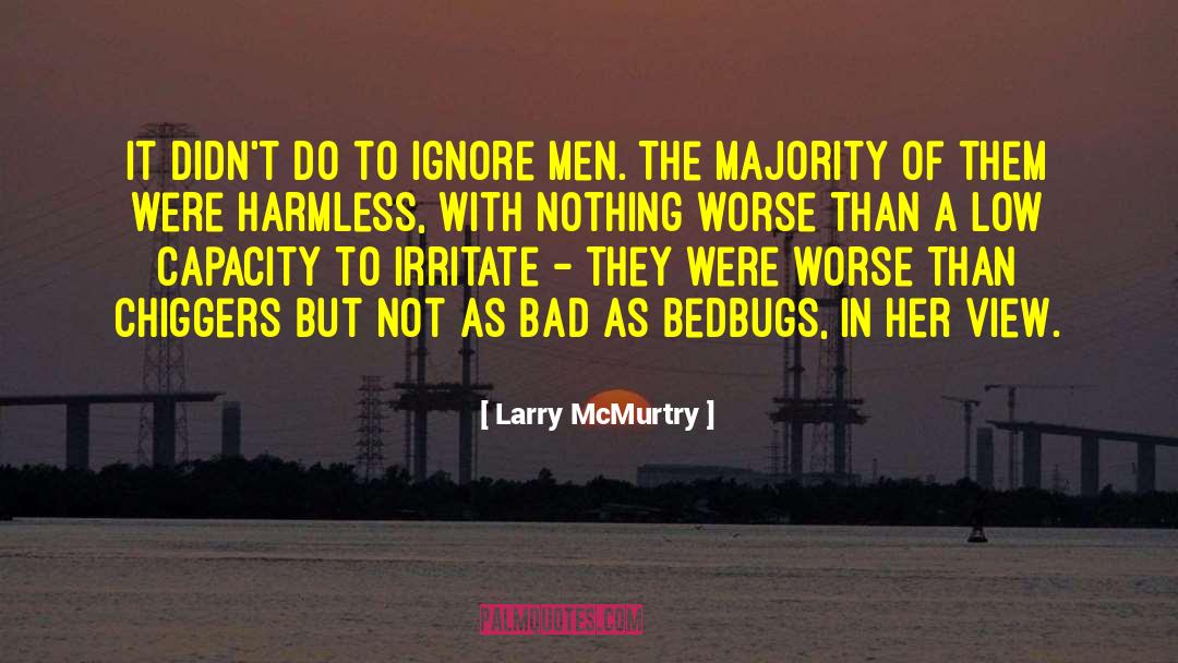 Larry McMurtry Quotes: It didn't do to ignore