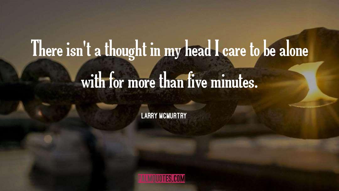 Larry McMurtry Quotes: There isn't a thought in