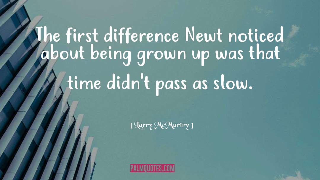 Larry McMurtry Quotes: The first difference Newt noticed