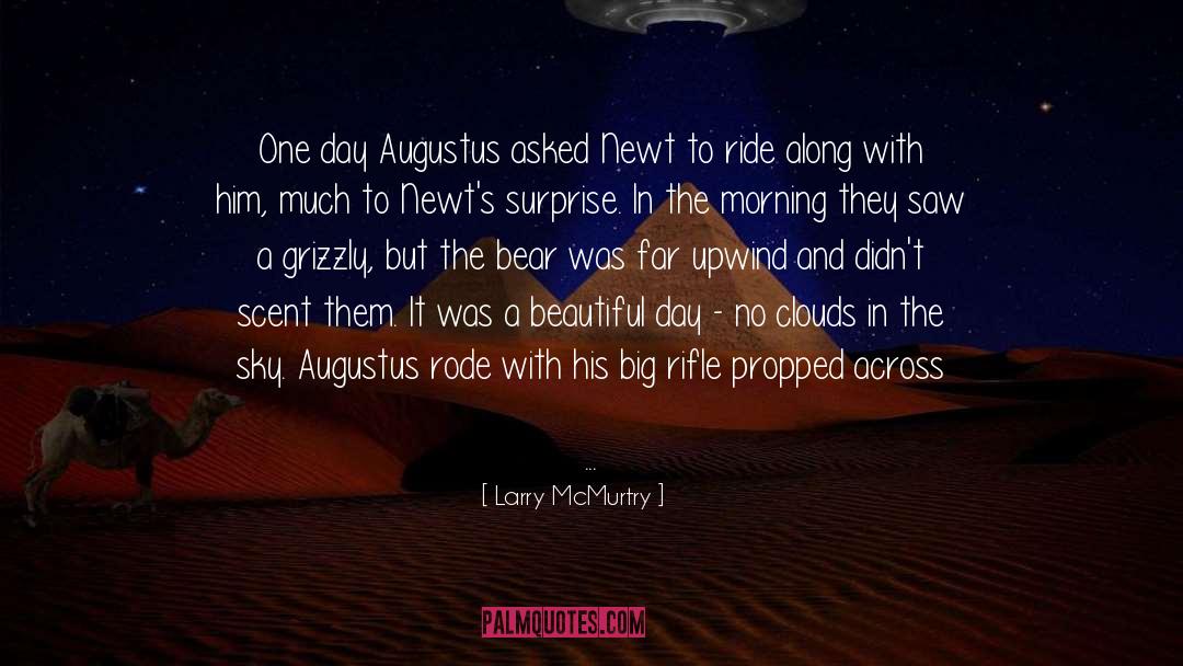 Larry McMurtry Quotes: One day Augustus asked Newt
