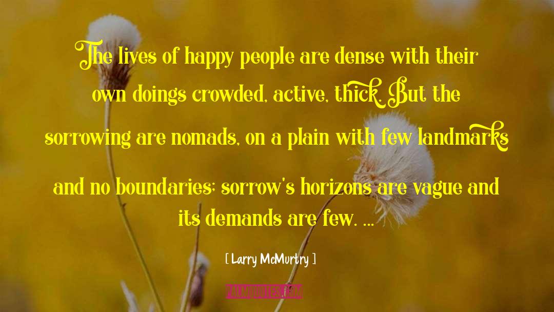 Larry McMurtry Quotes: The lives of happy people