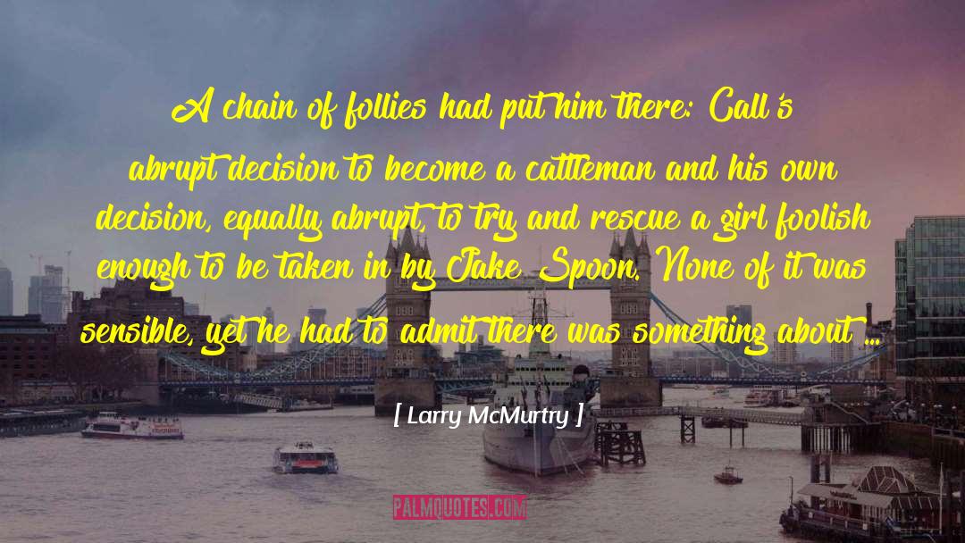 Larry McMurtry Quotes: A chain of follies had