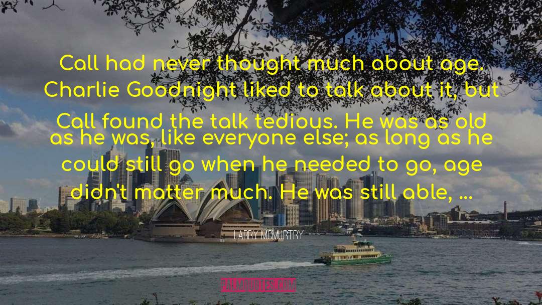 Larry McMurtry Quotes: Call had never thought much